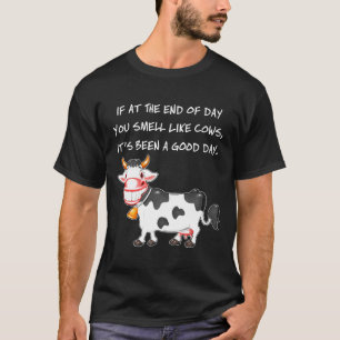 Camiseta Ropa de granjero vaca sonrisa Fin del día hueles a