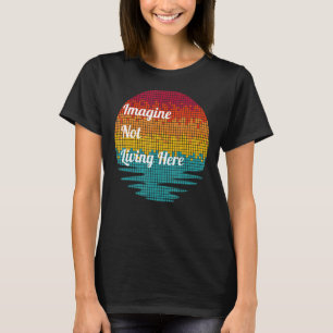 Camiseta Ropa de Isla Kent Imagina No Vivir Aquí Sunse