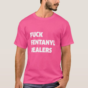 Camiseta Ropa divertida para traficantes de fentanilo Anti