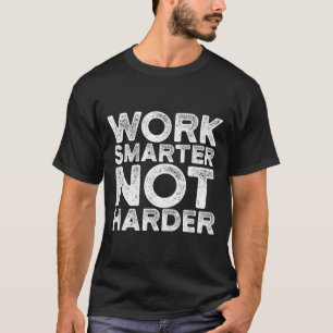 Camiseta Ropa Motivacional Trabaja Más Inteligente No Más D