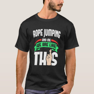 Camiseta Rope Saltando Y Yo Somos Como Estos Dedos Cruzados