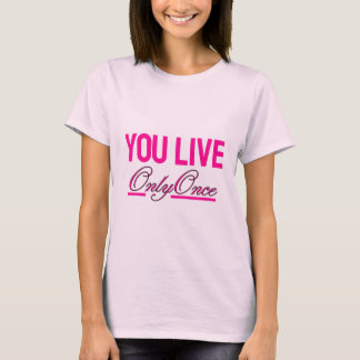 Camiseta rosa de You Live Only Once