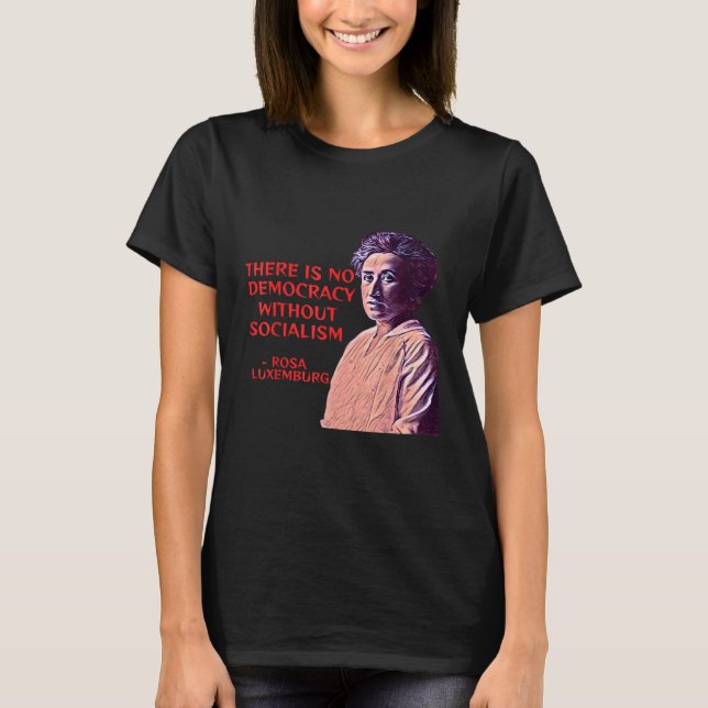 Camiseta Rosa Luxemburg - No Hay Democracia Sin Soc (Anverso)