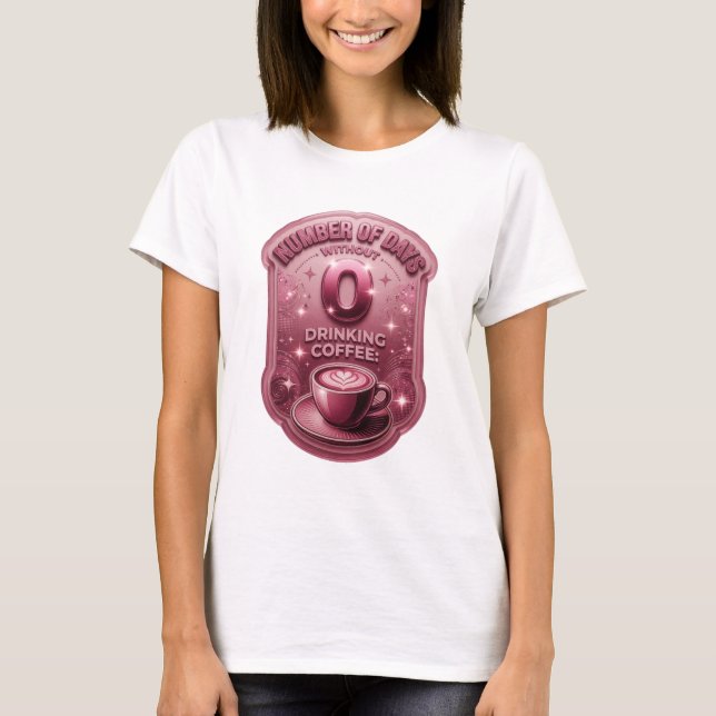 Camiseta Rosa NÚMERO DE DÍAS SIN BEBER CAFÉ 0 v2 (Anverso)
