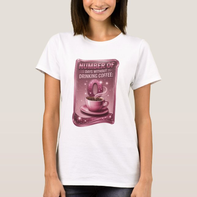 Camiseta Rosa NÚMERO DE DÍAS SIN BEBER CAFÉ 0 v3 (Anverso)