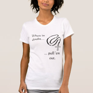 Camiseta rosario, cuando en duda…,… saqúelos