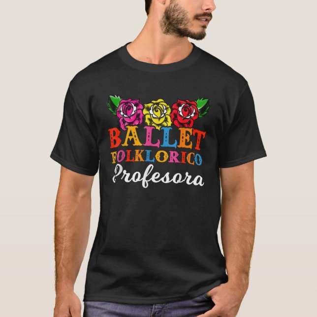 Camiseta Rosas de danza del profesor del ballet Folklorico  (Anverso)