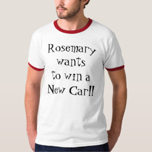 Camiseta ¡Rosemary quiere ganar un nuevo coche!!