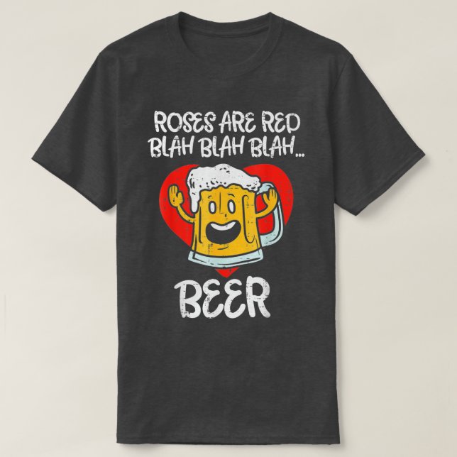Camiseta Roses Are Red Blah Beer Funny Valentines Day Drink (Diseño del anverso)