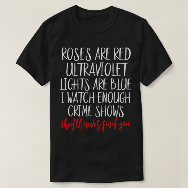 Camiseta Roses Are Red Ultraviolet Lights Are Blue True Cri (Diseño del anverso)