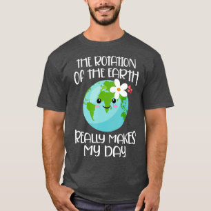 Camiseta Rotation of the Earth Day 2021  Funny Earth Day Ap