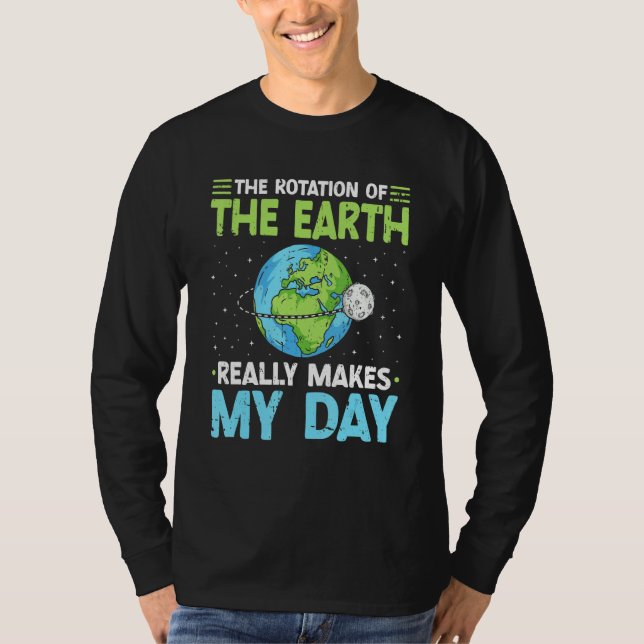 Camiseta Rotation of the Earth Makes My Day Science Teacher (Anverso)