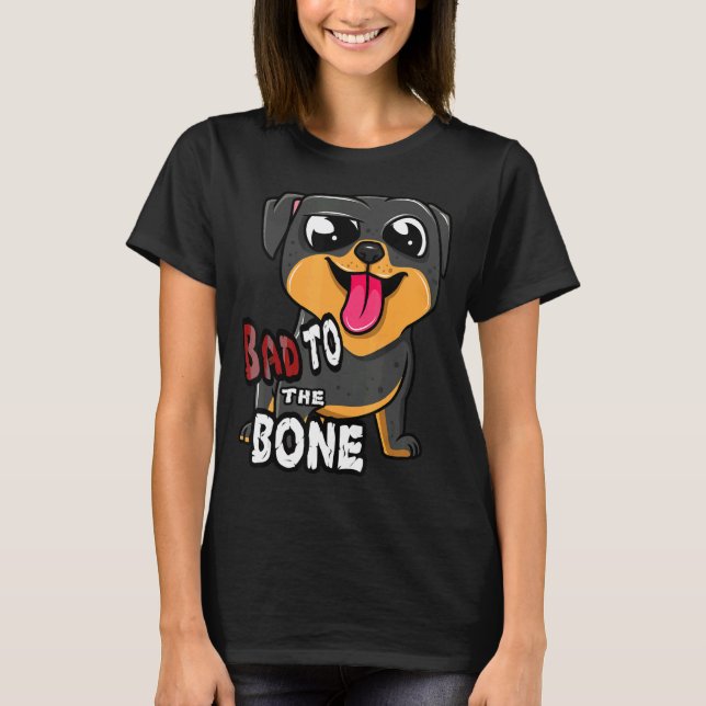 Camiseta Rottie Bad To The Bone Rottweiler Dog (Anverso)