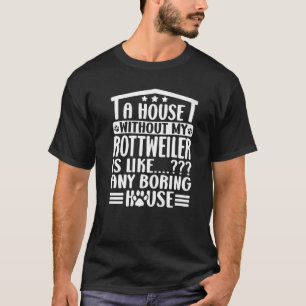 Camiseta Rottweiler Una Casa Sin Mi Propietario Rottweiler