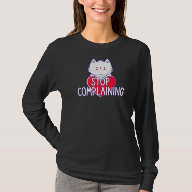 Camiseta Rótulo de gato deja de quejarse (Anverso)