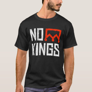 Camiseta Rótulo de protesta de ningún rey