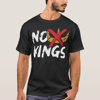 Camiseta Rótulo de protesta de ningún rey