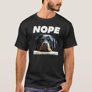 Camiseta Rotweiller Nope Rottie Cara No Hoy Ama Mi Rott