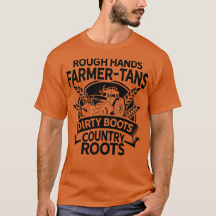 Camiseta Rough Hands Farmer Tans Dirty Boots Country Roots