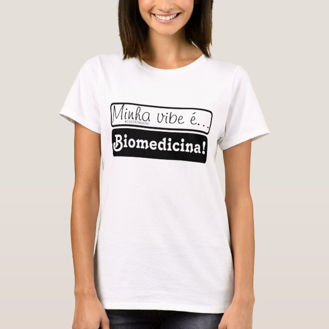 Camiseta Roupa: Minha vibe é... Biomedicina! (Anverso)