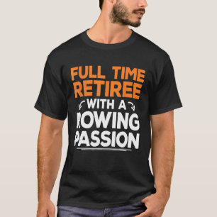Camiseta Rower Retirada Rowing Sculling Lover Rentabilidad