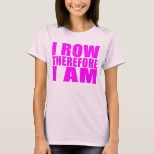 Camiseta Rowers del equipo del chica: Me remo por lo tanto