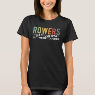 Camiseta Rowers Es Un Deporte Duro Pero Fueron Más Duros