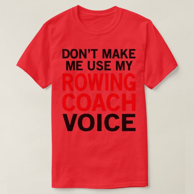 Camiseta Rowing Coach Voice Funny Rower Sayings (Diseño del anverso)