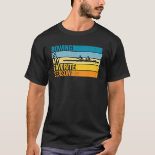 Camiseta Rowing Es Mi Temporada Favorita Para Rower
