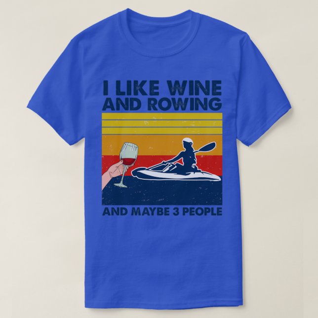 Camiseta Rowing I Like Wine And Rowing And Maybe 3 People (Diseño del anverso)