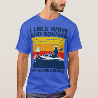 Camiseta Rowing I Like Wine And Rowing And Maybe 3 People