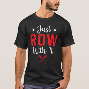 Camiseta Rowing Just Row Con It Padding Rowboat