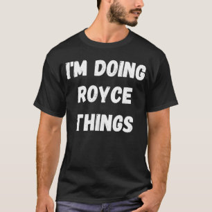 Camiseta Royce estoy haciendo cosas de Royce