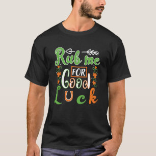 Camiseta Rub Me For Good Luck St Patrick Day
