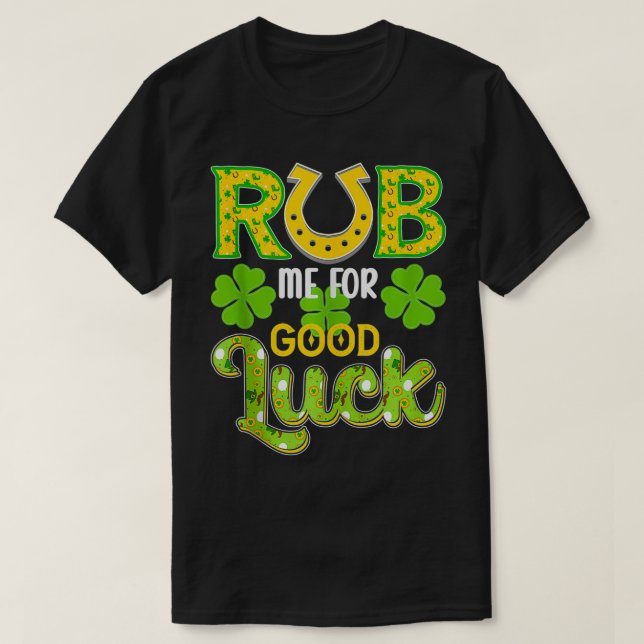 Camiseta Rub Me For Good Luck St Patricks Day Funny (Diseño del anverso)