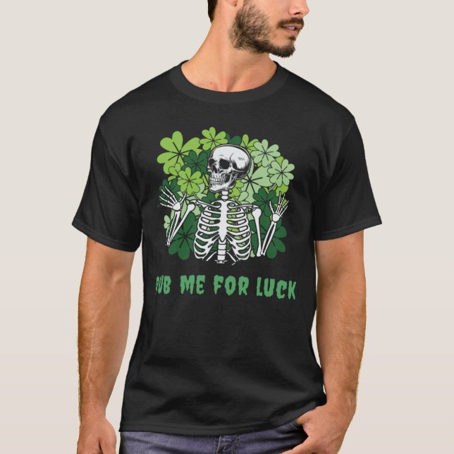 Camiseta Rub Me For Luck Gothic St Patrick s Day Skeleton (Anverso)