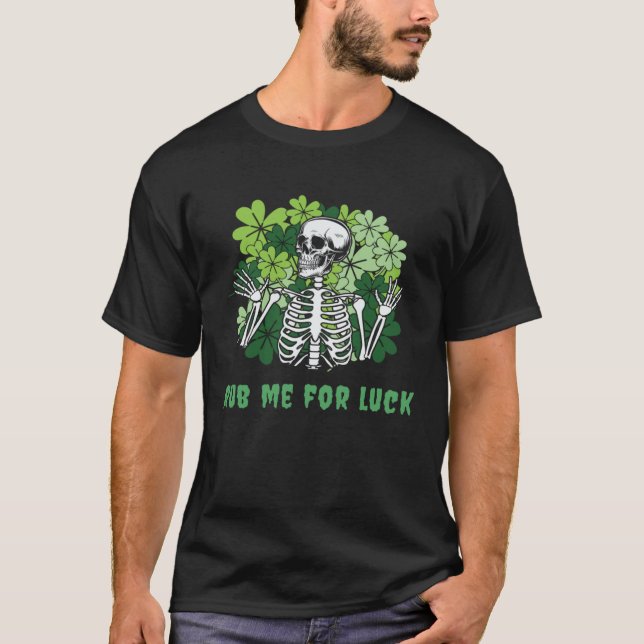Camiseta Rub Me For Luck Gothic St Patrick s Day Skeleton (Anverso)