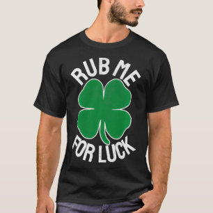 Camiseta Rub Me For Luck St Patricks Day Funny Humor Adulto