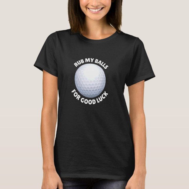 Camiseta Rub Mis Bolas Para Buena Suerte Gracioso Golf Golf (Anverso)