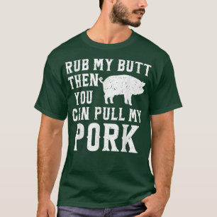 Camiseta Rub My Butt Then You Can Pull My Pork Funny BBQ Co