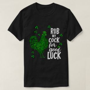 Camiseta Rub My For Good Funny St Patrick Day Chicken