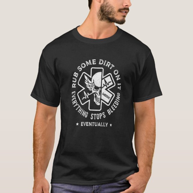 Camiseta Rub Some Dirt On It EMS EMT  Paramedic Medic Emerg (Anverso)