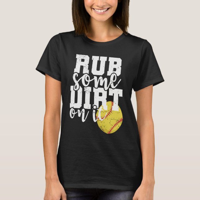 Camiseta Rub some Dirt on it Softball Ball Sports (Anverso)