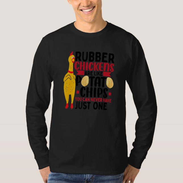 Camiseta Rubber Chickens Are Like Potato Chips  Rubber Chic (Anverso)