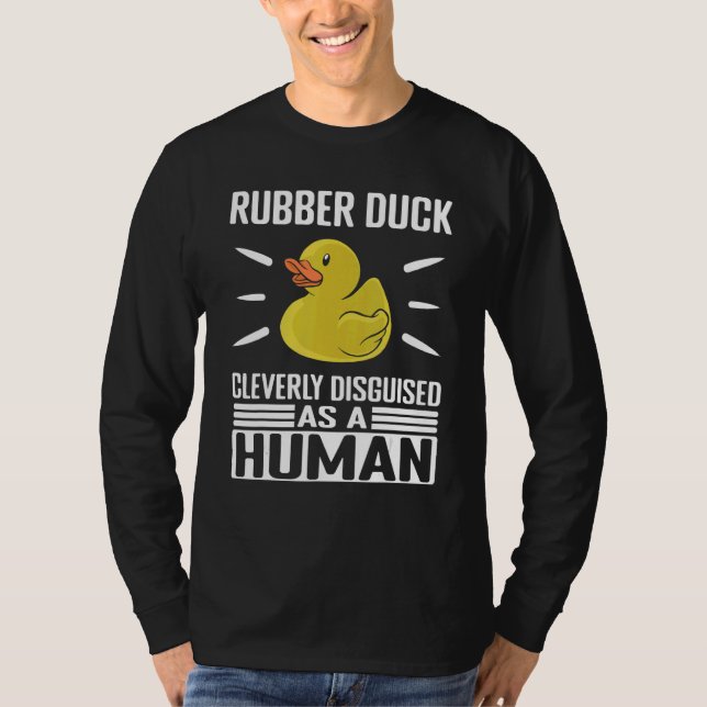 Camiseta Rubber Duck Cleverly Disguised As Human Rubber Duc (Anverso)