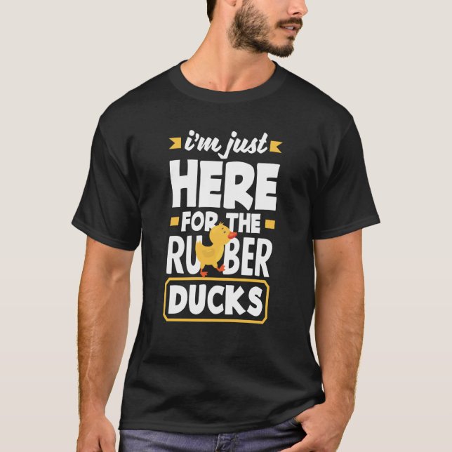 Camiseta Rubber Duck Just Here For Rubber Duckie (Anverso)