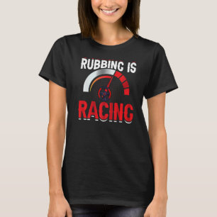 Camiseta Rubbing es Carreras Race Car Drive Driver Graphic