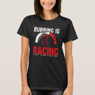 Camiseta Rubbing es Carreras Race Car Drive Driver Graphic