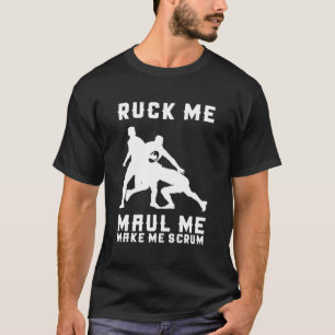 Camiseta Ruck Me Maul Me Make Me Scrum - Jugador de rugby