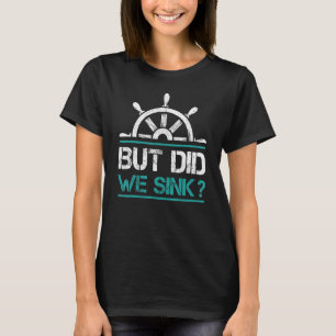 Camiseta Rueda De Un Barco De Cruceros, Pero ¿Hemos Hundido